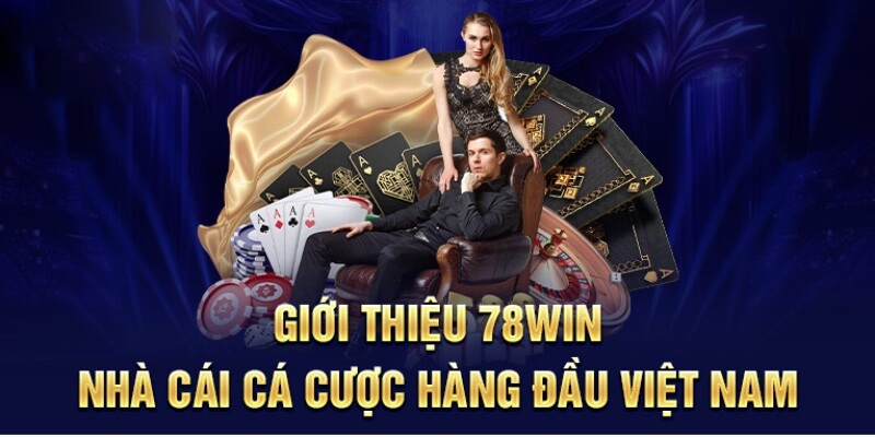 78win - Sân chơi cá cược thú vị, hấp dẫn bậc nhất thị trường