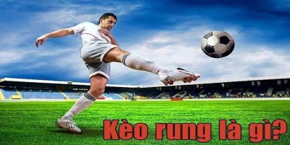 Kèo rung trong bóng đá hay còn gọi là running