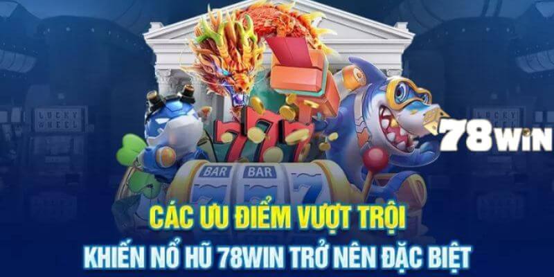 Nổ hũ 78WIN - tựa game dành riêng cho các tay chơi Việt