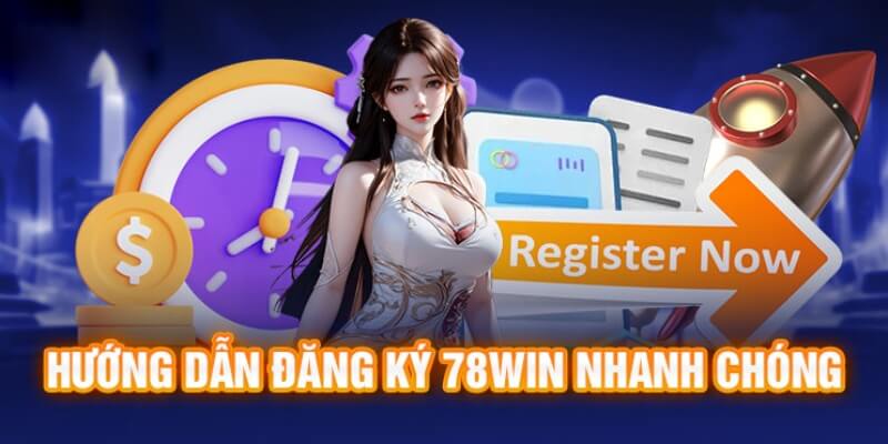 Quy trình tạo lập tài khoản tại 78Win